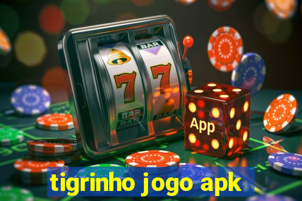 tigrinho jogo apk